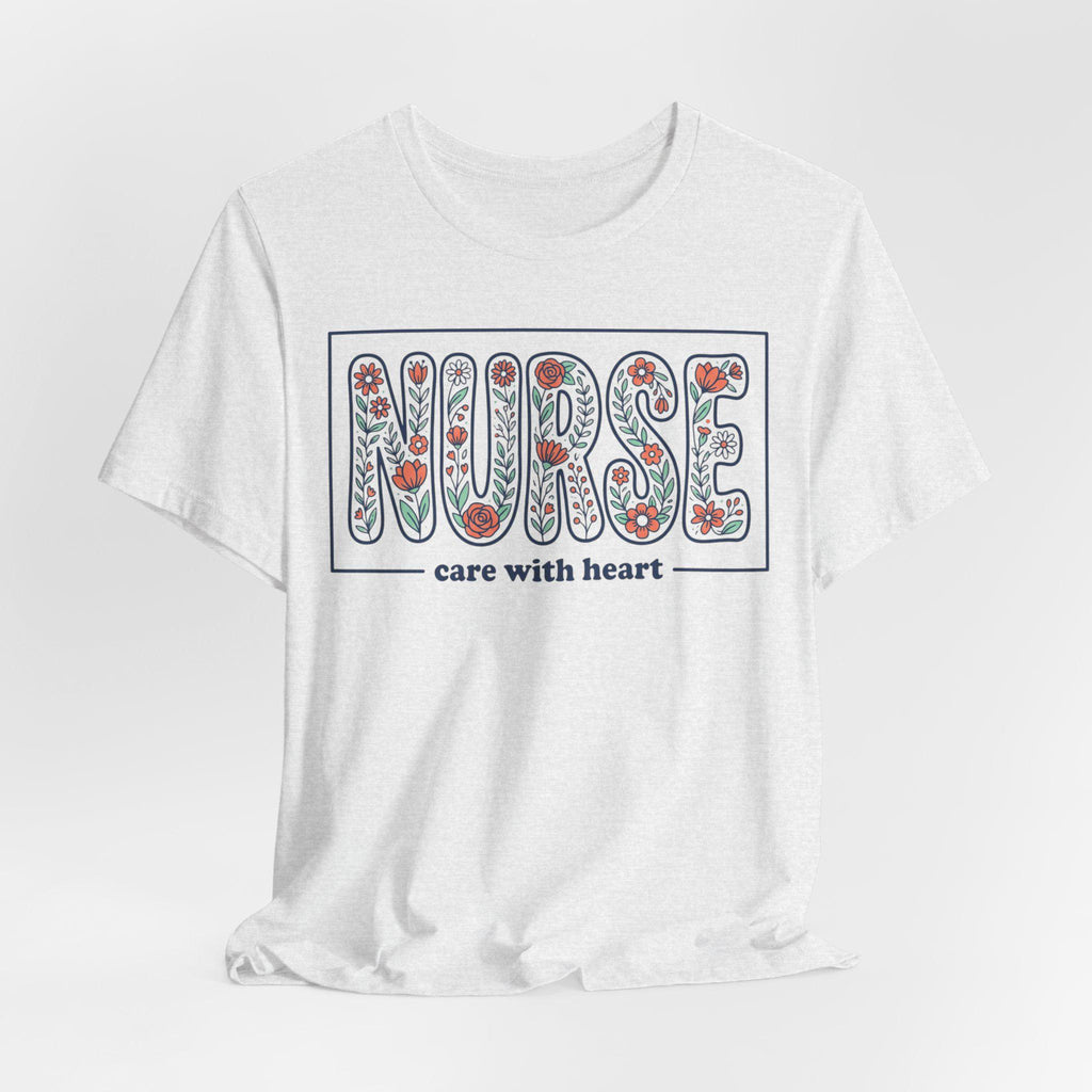 NURSE floral block letters Tee | care with heart shirt