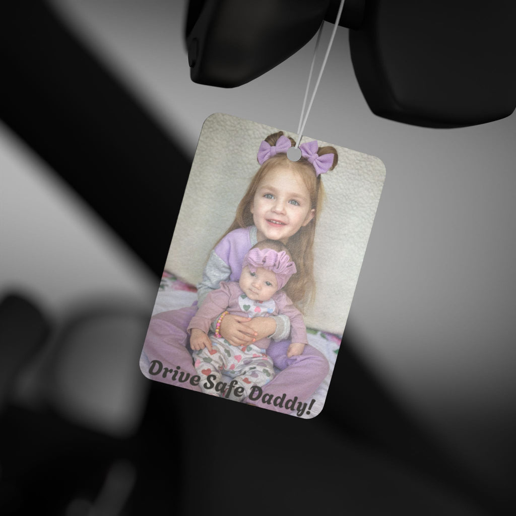 Drive Safe Daddy! Custom Photo Car Air Freshener — Father's Day Keepsake gift