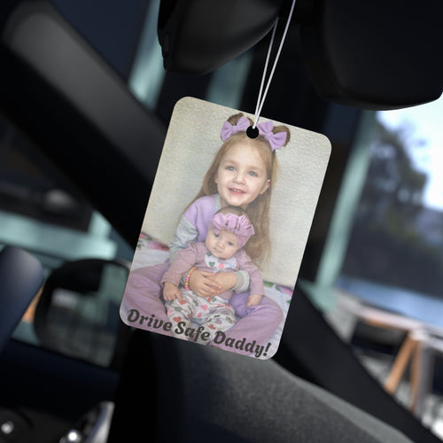 Drive Safe Daddy! Custom Photo Car Air Freshener — Father's Day Keepsake gift