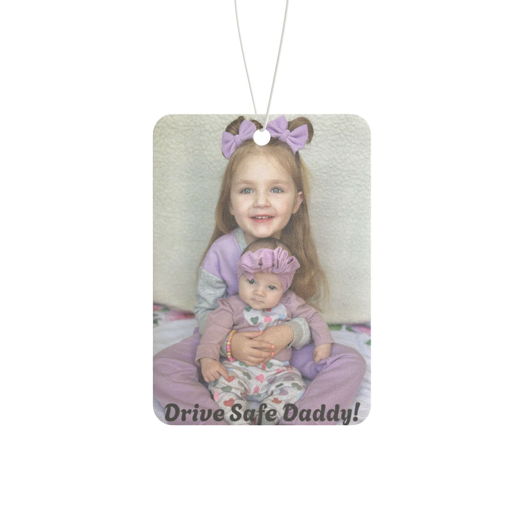 Drive Safe Daddy! Custom Photo Car Air Freshener — Father's Day Keepsake gift
