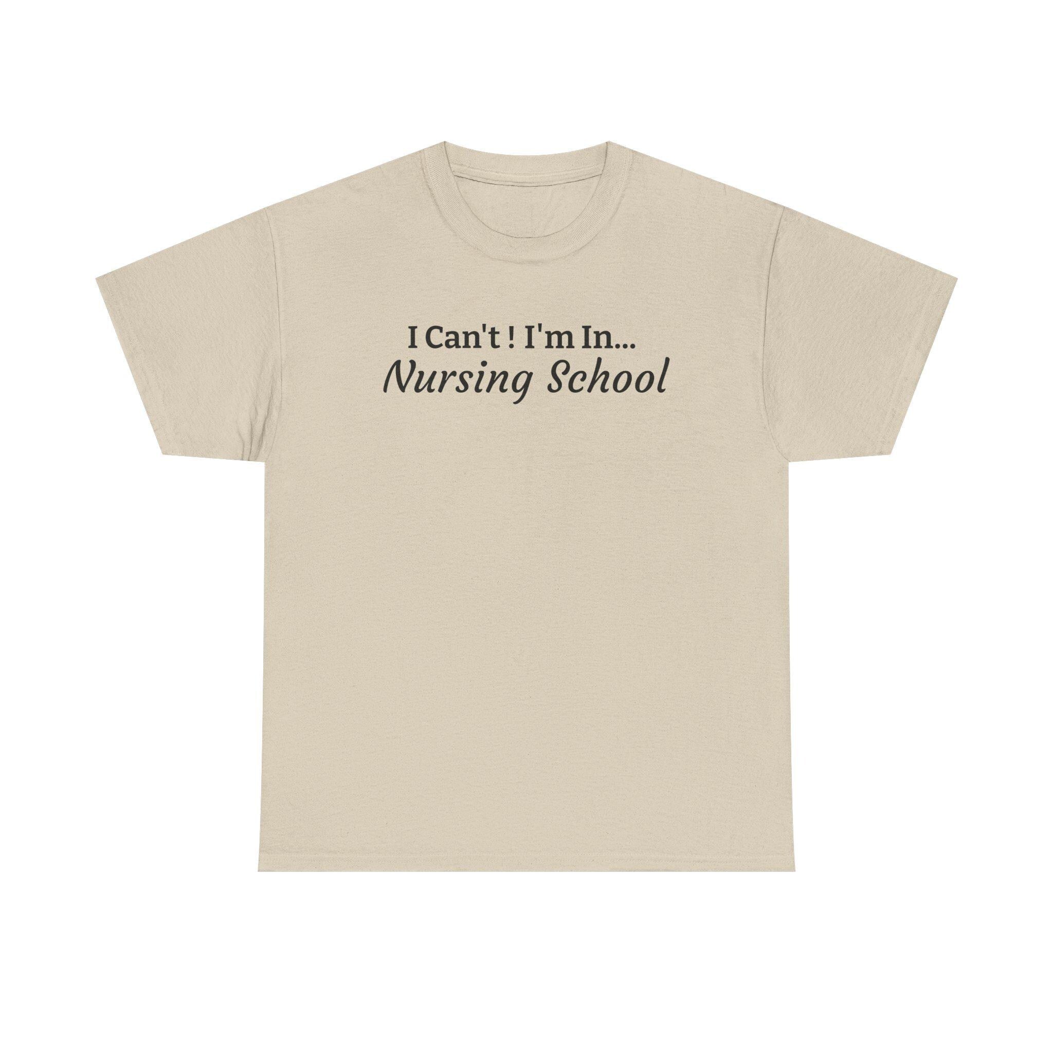 I Can't! I'm In Nursing School T-Shirt